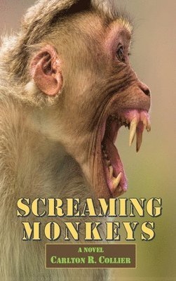 Carlton R. Collier - Screaming Monkeys, Inbunden