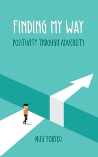 bokomslag Finding My Way: Positivity Through Adversity