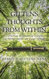 bokomslag Gittens Thoughts from Within: A Collection of Poems by Daughter and Father, Debbie and Lionel Gittens