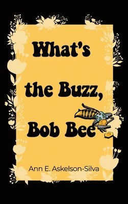 What's the Buzz, Bob Bee? 1