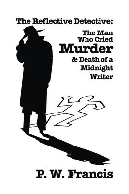 The Reflective Detective: The Man Who Cried Murder & Death of a Midnight Writer 1