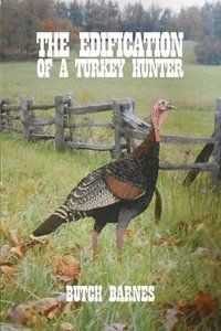 bokomslag The Edification of a Turkey Hunter