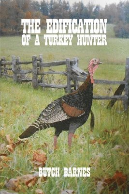 bokomslag The Edification of a Turkey Hunter