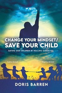 bokomslag Change Your Mindset / Save Your Child