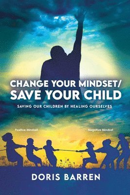 Change Your Mindset / Save Your Child 1