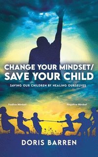 bokomslag Change Your Mindset / Save Your Child