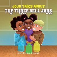 bokomslag Jojo Talks About the Three Bell Jars