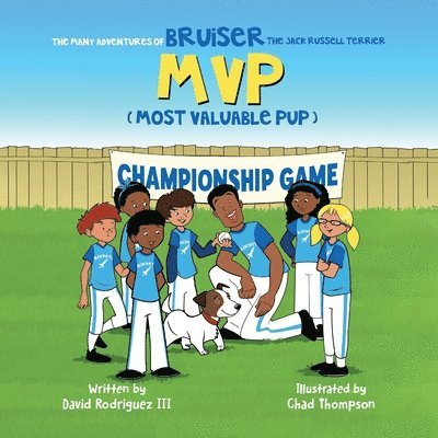 The Many Adventures of Bruiser The Jack Russell Terrier MVP (Most Valuable Pup) 1