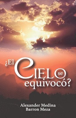 Alexander Medina Barron Meza - ¿El Cielo Se Equivocó?, Häftad. Tillgänglighet: Lägg i varukorg