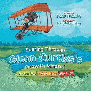 bokomslag Soaring through Glenn Curtiss's Growth Mindset