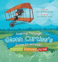 bokomslag Soaring through Glenn Curtiss's Growth Mindset