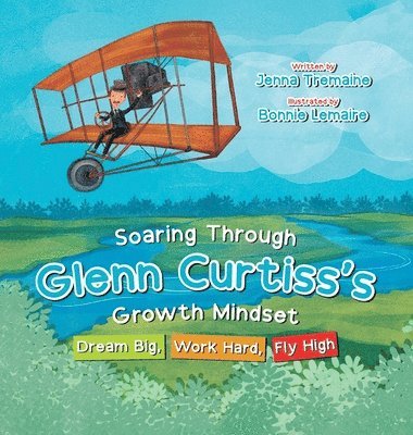 Soaring through Glenn Curtiss's Growth Mindset 1