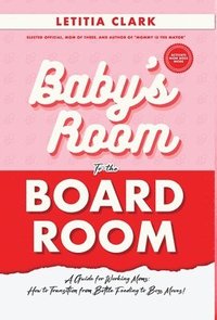 bokomslag Baby's Room to the BoardRoom