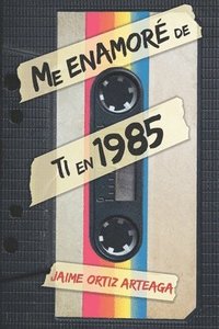 bokomslag Me enamoré de ti en 1985