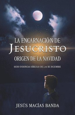 bokomslag La encarnacin de Jesucristo, origen de la Navidad