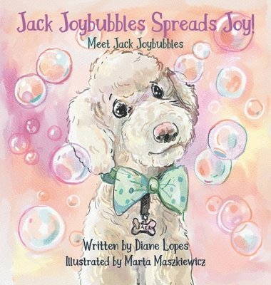 Diane Lopes - Jack Joybubbles Spreads Joy!, Inbunden