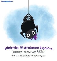 bokomslag Violette, La Petite Araignée Rigolote Violette, The Witty Little Spider (Bilingual)