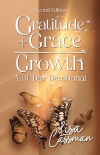 bokomslag Gratitude + Grace = Growth: A 31-Day Devotional