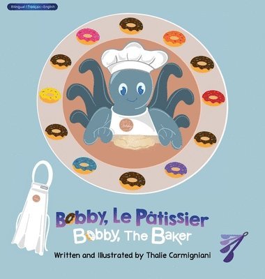Thalie Carmigniani - Bobby, Le Pâtissier Bobby, The Baker (French and English), Inbunden