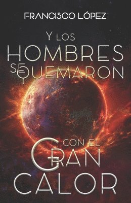 Francisco López - Y los hombres se quemaron con el gran calor, Häftad