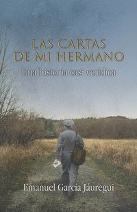 bokomslag Las cartas de mi hermano: Una historia casi verídica