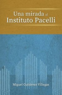 bokomslag Una mirada al Instituto Pacelli