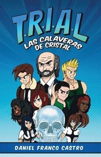 bokomslag T.R.I.A.L.: Las Calaveras de Cristal