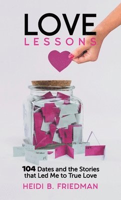 bokomslag Love Lessons: 104 Dates and the Stories That Led Me to True Love