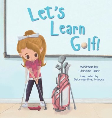 Christa Tarr - Let's Learn Golf!, Inbunden