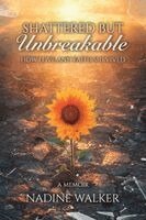 Nadine Walker - Shattered but Unbreakable, Häftad