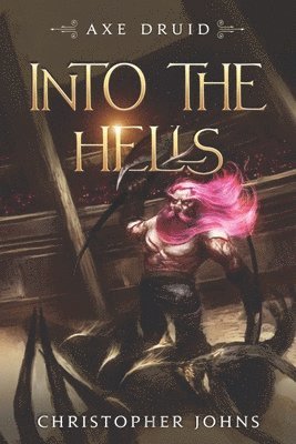 Christopher Johns - Into the Hells: An Epic LitRPG Series, Häftad