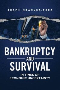 bokomslag Bankruptcy and Survival in Times of Economic Uncertainty