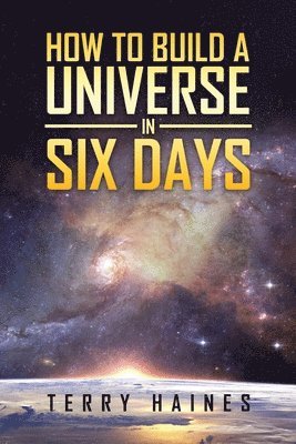 bokomslag How to Build a Universe in Six Days