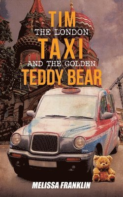 bokomslag Tim The London Taxi and The Golden Teddy Bear