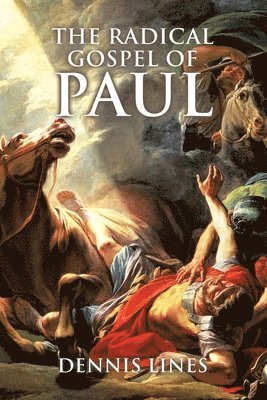 bokomslag The Radical Gospel of Paul