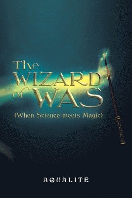 bokomslag The Wizard of Was (When Science Meets Magic)