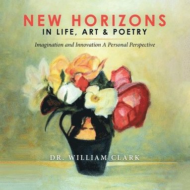 bokomslag New Horizons in Life, Art & Poetry
