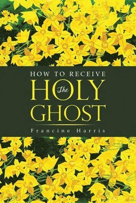 bokomslag How to Receive the Holy Ghost