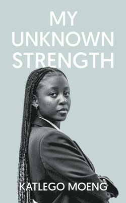 My Unknown Strength 1