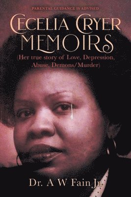 Cecelia Cryer Memoirs (Her True Story of Love, Depression, Abuse, Demons/Murder) 1