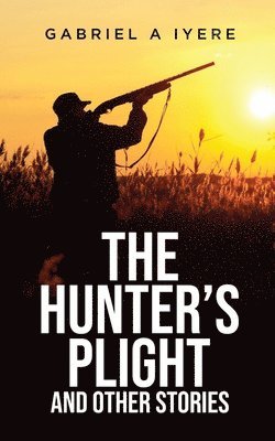 bokomslag Hunter's Plight and other Stories
