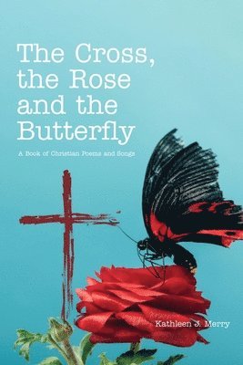 bokomslag The Cross, the Rose and the Butterfly