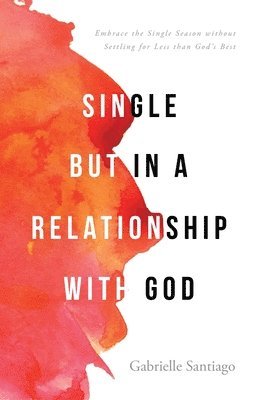Gabrielle Santiago - Single but in a Relationship with God, Häftad
