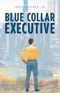 bokomslag Blue Collar Executive