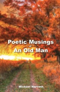 bokomslag Poetic Musings of An Old Man