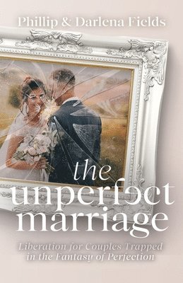 bokomslag The Unperfect Marriage