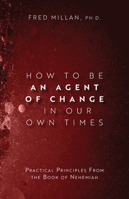 Fred Millan - How to Be an Agent of Change In Our Own Times, Häftad