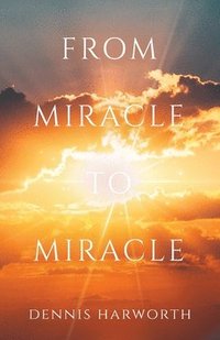 bokomslag From Miracle to Miracle