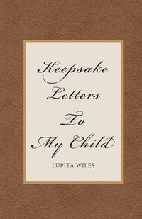bokomslag Keepsake Letters To My Child