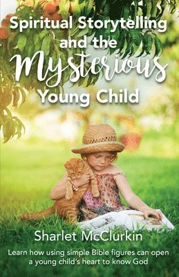 Spiritual Storytelling and the Mysterious Young Child 1